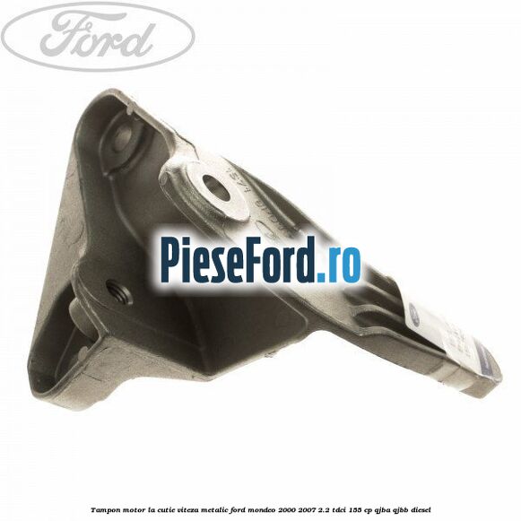 Tampon motor la cutie viteza metalic Ford Mondeo 2000-2007 2.2 TDCi 155 cp QJBA, QJBB diesel
