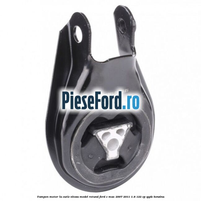 Tampon motor la cutie viteza model rotund Ford C-Max 2007-2011 1.8 122 cp QQDC benzina