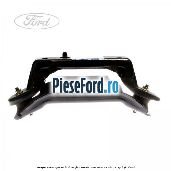 Tampon motor spre cutie viteza Ford Transit 2000-2006 2.4 TDCi 137 cp H9FA diesel