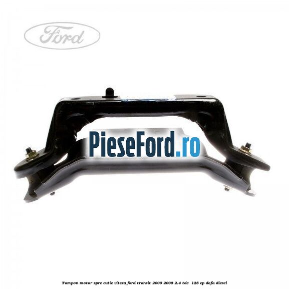 Tampon motor spre cutie viteza Ford Transit 2000-2006 2.4 TDE  125 cp DOFA diesel