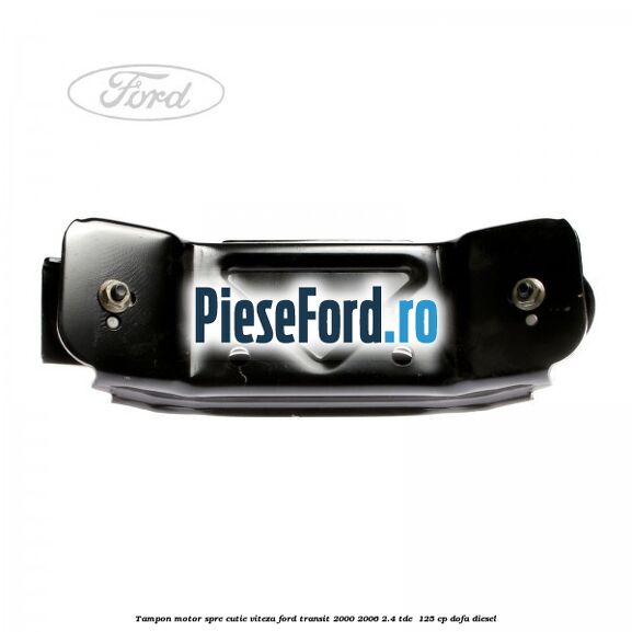 Tampon motor spre cutie viteza Ford Transit 2000-2006 2.4 TDE  125 cp DOFA diesel