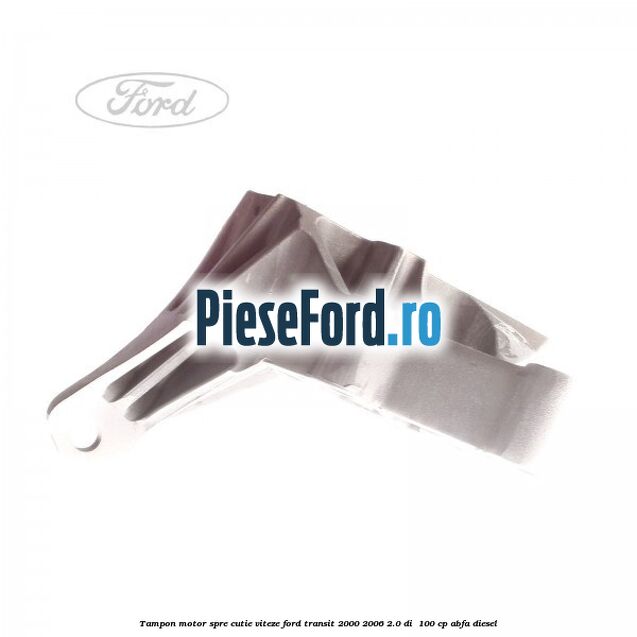 Tampon motor spre cutie viteze Ford Transit 2000-2006 2.0 DI  100 cp ABFA diesel