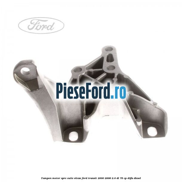 Tampon motor spre cutie viteze Ford Transit 2000-2006 2.0 DI 75 cp D3FA diesel