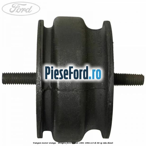 Tampon motor stanga / dreapta Ford Transit 1991-1994 2.5 DI 80 cp 4DA diesel