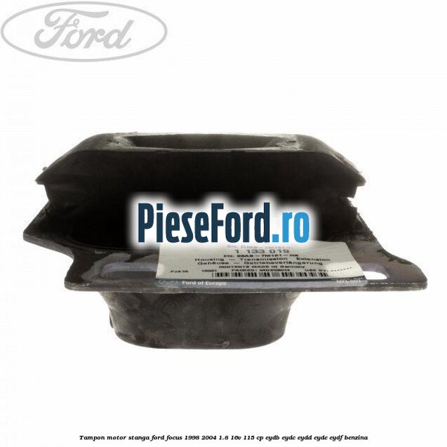 Tampon motor stanga Ford Focus 1998-2004 1.8 16V 115 cp EYDB, EYDC, EYDD, EYDE, EYDF benzina