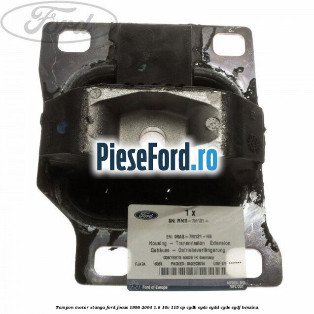 Tampon motor stanga Ford Focus 1998-2004 1.8 16V 115 cp EYDB, EYDC, EYDD, EYDE, EYDF benzina