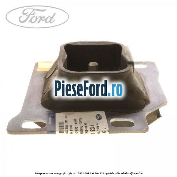 Tampon motor stanga Ford Focus 1998-2004 2.0 16V 131 cp Tampon motor stanga Ford Focus 1998-2004 2.0 16V 131 cp EDDB, EDDC, EDDD, EDDF benzina