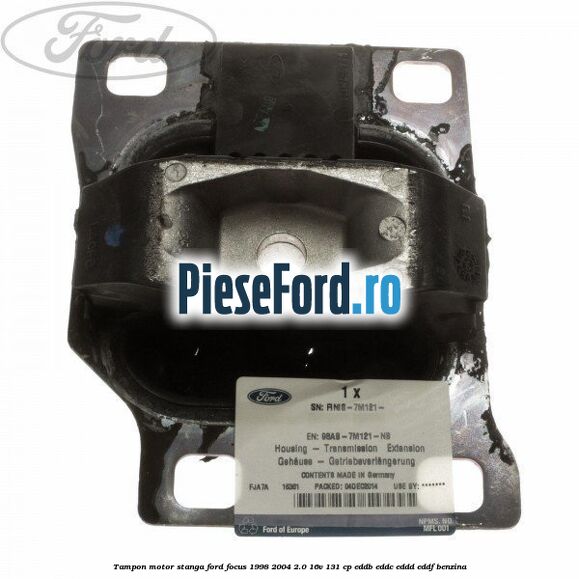 Tampon motor stanga Ford Focus 1998-2004 2.0 16V 131 cp Tampon motor stanga Ford Focus 1998-2004 2.0 16V 131 cp EDDB, EDDC, EDDD, EDDF benzina