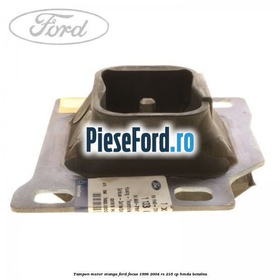 Tampon motor stanga Ford Focus 1998-2004 RS 215 cp HMDA benzina