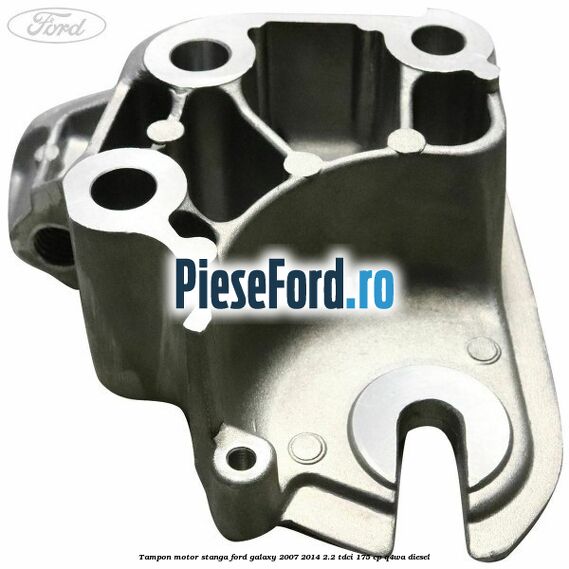 Tampon motor stanga Ford Galaxy 2007-2014 2.2 TDCi 175 cp Q4WA diesel