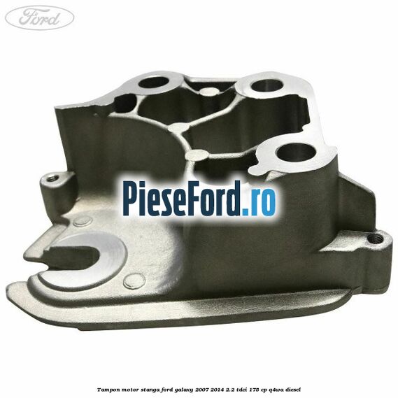 Tampon motor stanga Ford Galaxy 2007-2014 2.2 TDCi 175 cp Q4WA diesel