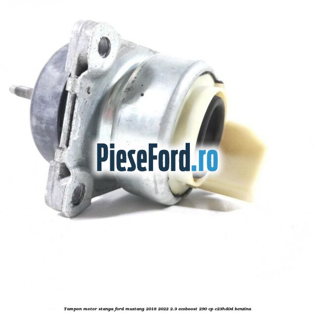 Tampon motor stanga Ford Mustang 2018-2022 2.3 EcoBoost 290 cp Tampon motor stanga Ford Mustang 2018-2022 2.3 EcoBoost 290 cp C23HD0D benzina