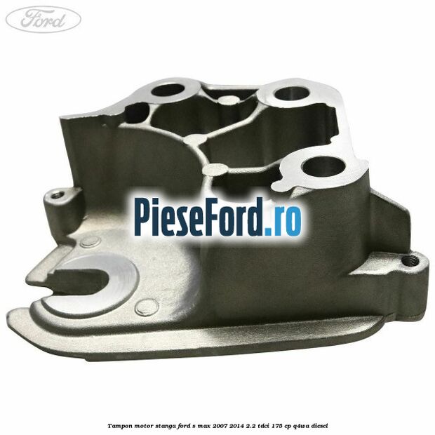 Tampon motor stanga Ford S-Max 2007-2014 2.2 TDCi 175 cp Q4WA diesel