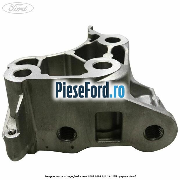 Tampon motor stanga Ford S-Max 2007-2014 2.2 TDCi 175 cp Q4WA diesel