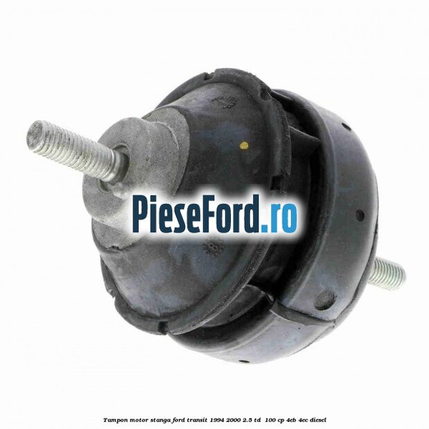 Tampon motor stanga Ford Transit 1994-2000 2.5 TD 100 cp Tampon motor stanga Ford Transit 1994-2000 2.5 TD 100 cp 4EB, 4EC diesel
