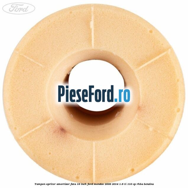 Tampon opritor amortizor fata 18 inch Ford Mondeo 2008-2014 1.6 Ti 110 cp Tampon opritor amortizor fata 18 inch Ford Mondeo 2008-2014 1.6 Ti 110 cp RHBA benzina