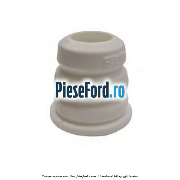 Tampon opritor amortizor fata Ford B-Max 1.0 EcoBoost 140 cp YYJC benzina