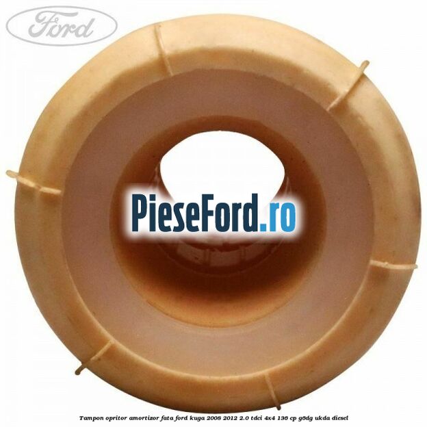 Tampon opritor amortizor fata Ford Kuga 2008-2012 2.0 TDCi 4x4 136 cp Tampon opritor amortizor fata Ford Kuga 2008-2012 2.0 TDCi 4x4 136 cp G6DG, UKDA diesel