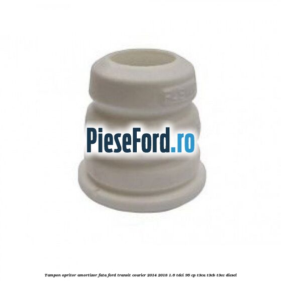 Tampon opritor amortizor fata Ford Transit Courier 2014-2018 1.6 TDCi 95 cp T3CA, T3CB, T3CC diesel