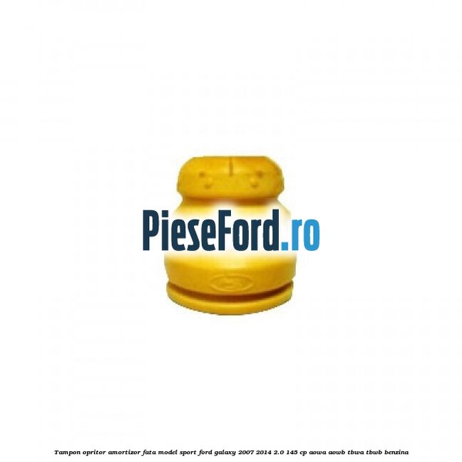 Tampon opritor amortizor fata model sport Ford Galaxy 2007-2014 2.0 145 cp Tampon opritor amortizor fata model sport Ford Galaxy 2007-2014 2.0 145 cp AOWA, AOWB, TBWA, TBWB benzina