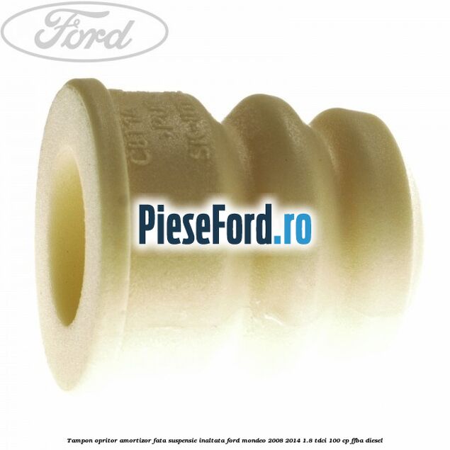 Tampon opritor amortizor fata suspensie inaltata Ford Mondeo 2008-2014 1.8 TDCi 100 cp Tampon opritor amortizor fata suspensie inaltata Ford Mondeo 2008-2014 1.8 TDCi 100 cp FFBA diesel