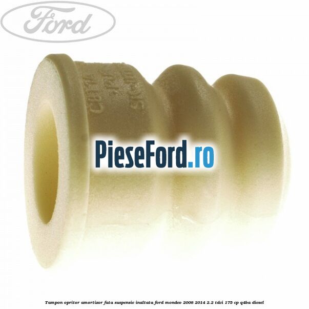 Tampon opritor amortizor fata suspensie inaltata Ford Mondeo 2008-2014 2.2 TDCi 175 cp Tampon opritor amortizor fata suspensie inaltata Ford Mondeo 2008-2014 2.2 TDCi 175 cp Q4BA diesel