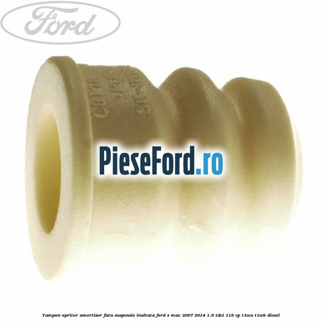 Tampon opritor amortizor fata suspensie inaltata Ford S-Max 2007-2014 1.6 TDCi 115 cp T1WA, T1WB diesel
