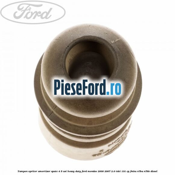 Tampon opritor amortizor spate 4/5 usi heavy duty Ford Mondeo 2000-2007 2.0 TDCi 131 cp FMBA, N7BA, N7BB diesel