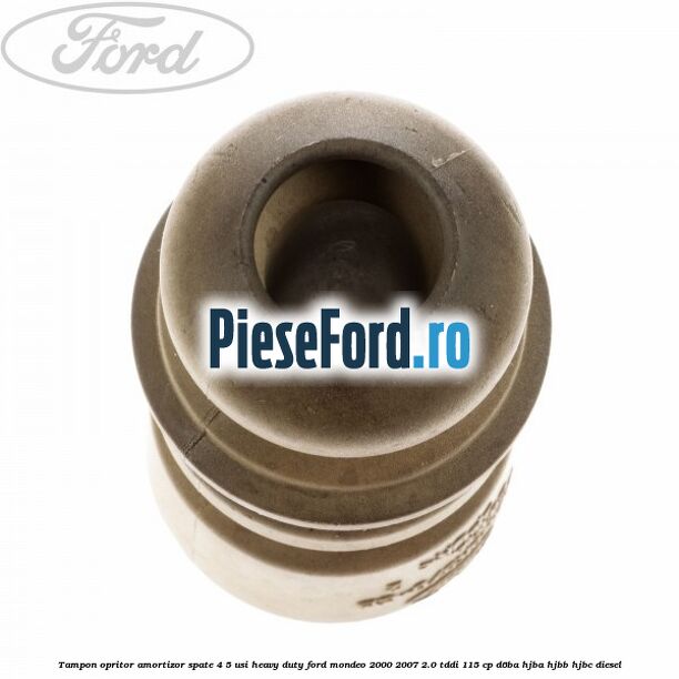 Tampon opritor amortizor spate 4/5 usi heavy duty Ford Mondeo 2000-2007 2.0 TDDI 115 cp D6BA, HJBA, HJBB, HJBC diesel