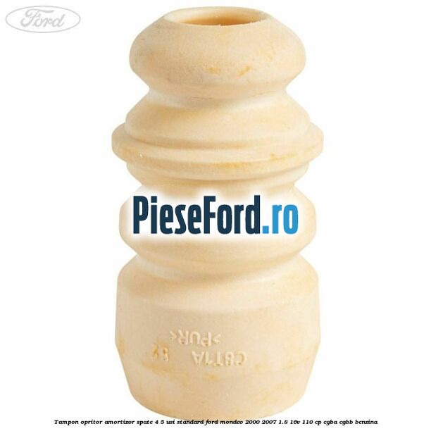 Tampon opritor amortizor spate 4/5 usi standard Ford Mondeo 2000-2007 1.8 16V 110 cp CGBA, CGBB benzina