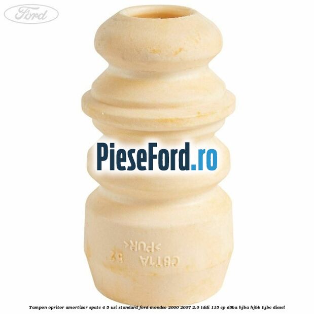 Tampon opritor amortizor spate 4/5 usi standard Ford Mondeo 2000-2007 2.0 TDDI 115 cp D6BA, HJBA, HJBB, HJBC diesel