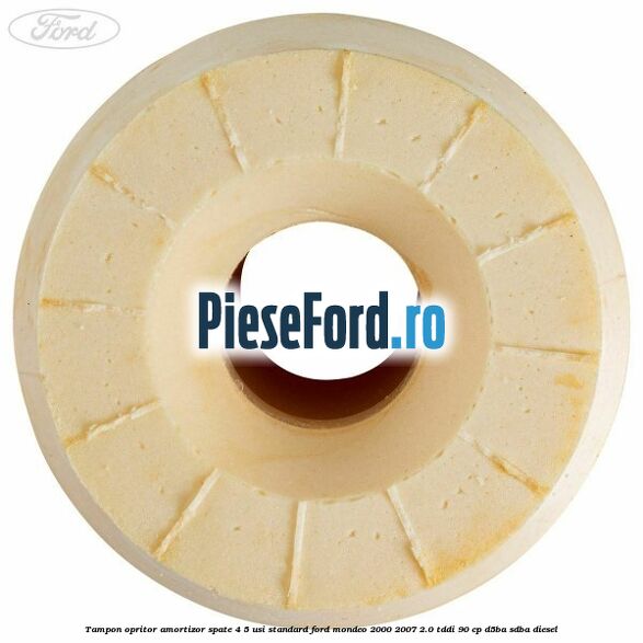 Tampon opritor amortizor spate 4/5 usi standard Ford Mondeo 2000-2007 2.0 TDDI 90 cp D5BA, SDBA diesel