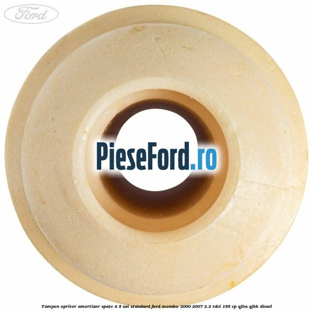 Tampon opritor amortizor spate 4/5 usi standard Ford Mondeo 2000-2007 2.2 TDCi 155 cp QJBA, QJBB diesel