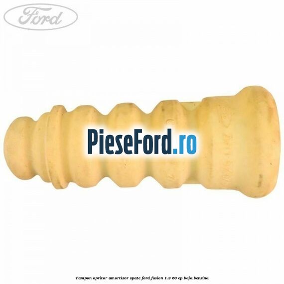 Tampon opritor amortizor spate Ford Fusion 1.3 60 cp BAJA benzina