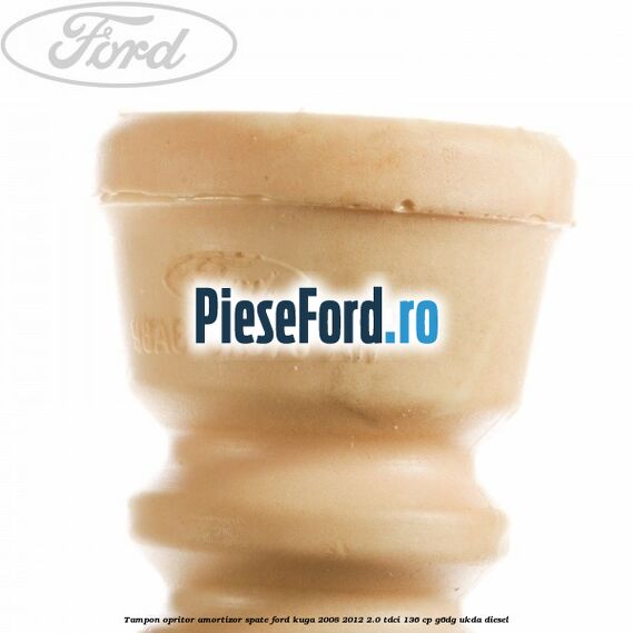 Tampon opritor amortizor spate Ford Kuga 2008-2012 2.0 TDCi 136 cp G6DG, UKDA diesel