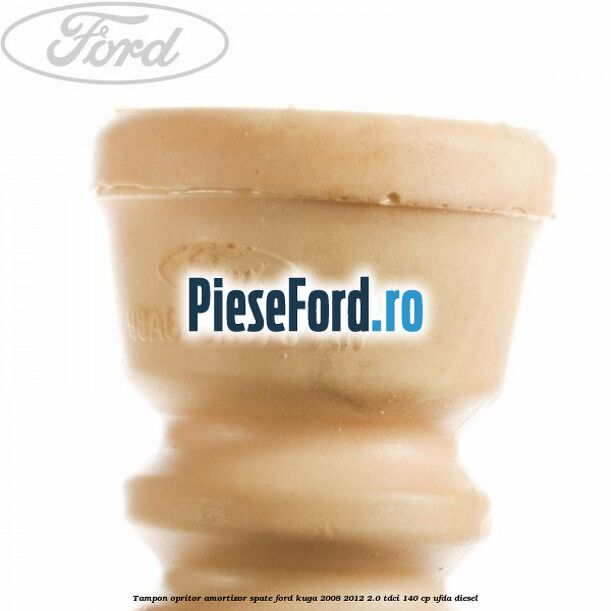 Tampon opritor amortizor spate Ford Kuga 2008-2012 2.0 TDCI 140 cp UFDA diesel