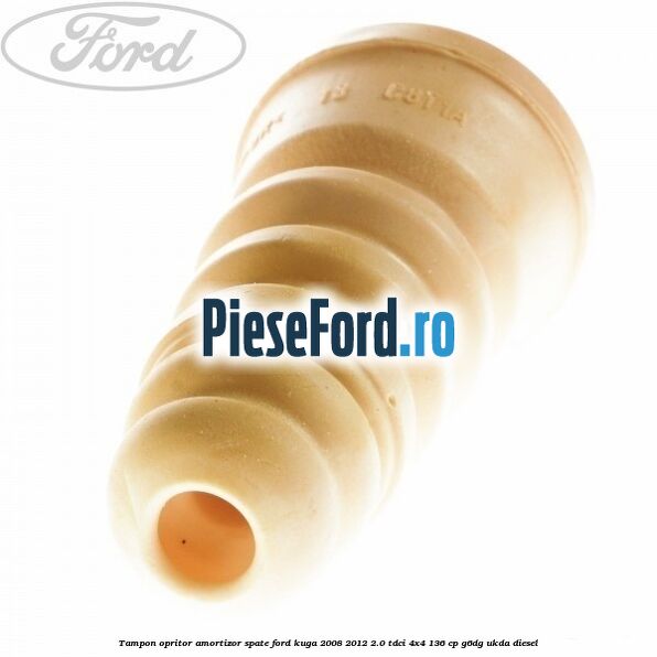 Tampon opritor amortizor spate Ford Kuga 2008-2012 2.0 TDCi 4x4 136 cp G6DG, UKDA diesel