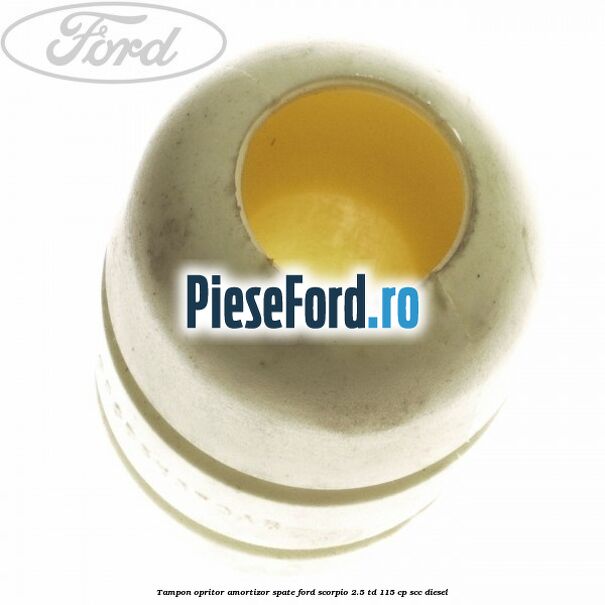 Tampon opritor amortizor spate Ford Scorpio 2.5 TD 115 cp SCC diesel