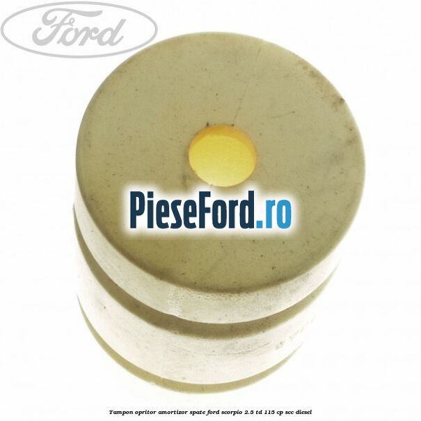 Tampon opritor amortizor spate Ford Scorpio 2.5 TD 115 cp SCC diesel