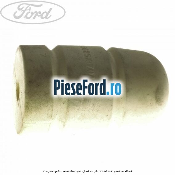 Tampon opritor amortizor spate Ford Scorpio 2.5 TD 125 cp SCD, VM diesel