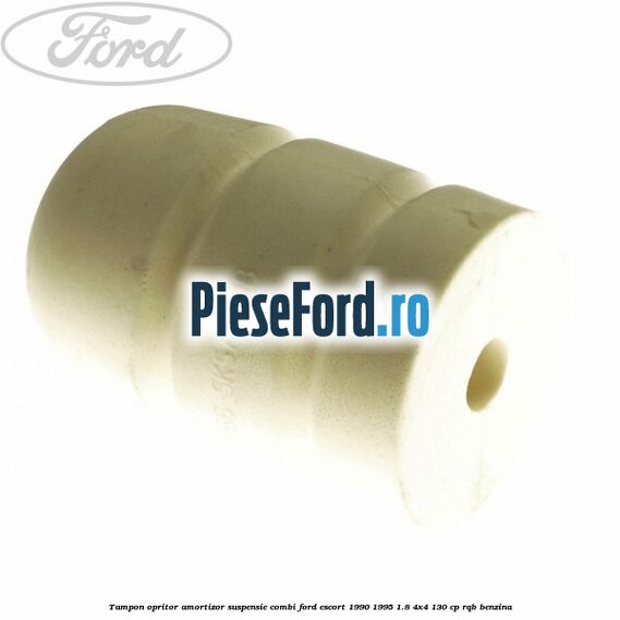Tampon opritor amortizor suspensie combi Ford Escort 1990-1995 1.8 4x4 130 cp RQB benzina