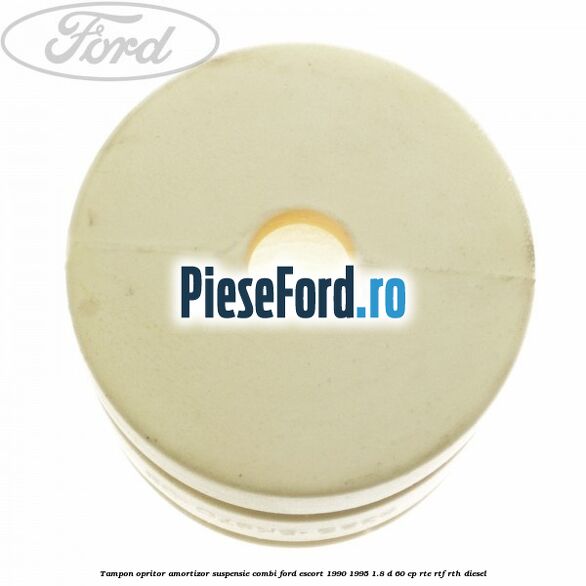 Tampon opritor amortizor suspensie combi Ford Escort 1990-1995 1.8 D 60 cp RTE, RTF, RTH diesel