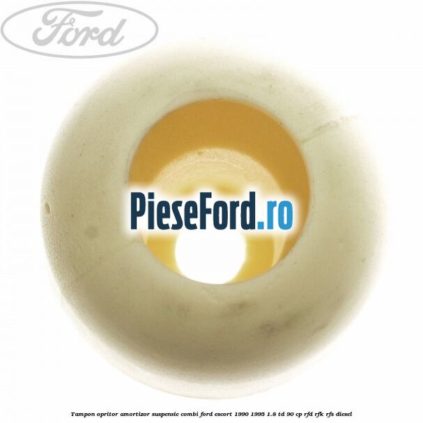 Tampon opritor amortizor suspensie combi Ford Escort 1990-1995 1.8 TD 90 cp RFD, RFK, RFS diesel