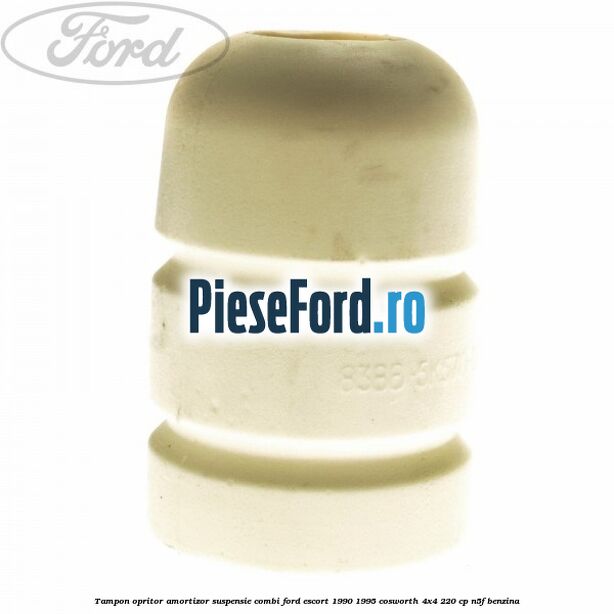Tampon opritor amortizor suspensie combi Ford Escort 1990-1995 Cosworth 4x4 220 cp N5F benzina