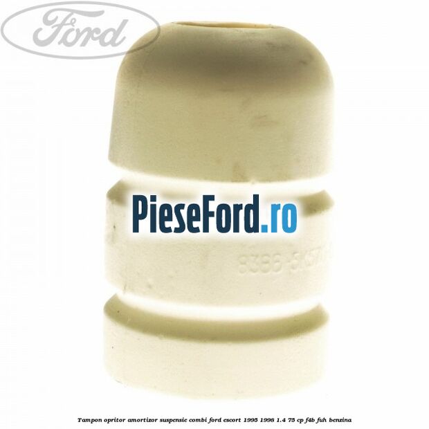 Tampon opritor amortizor suspensie combi Ford Escort 1995-1998 1.4 75 cp F4B, FUH benzina