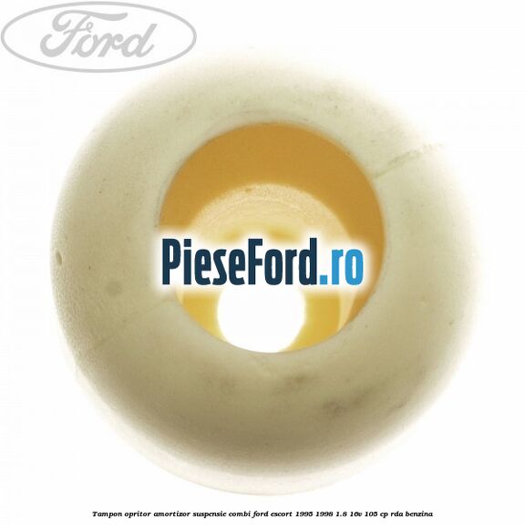 Tampon opritor amortizor suspensie combi Ford Escort 1995-1998 1.8 16V 105 cp Tampon opritor amortizor suspensie combi Ford Escort 1995-1998 1.8 16V 105 cp RDA benzina