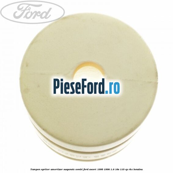 Tampon opritor amortizor suspensie combi Ford Escort 1995-1998 1.8 16V 115 cp RKC benzina