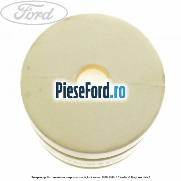 Tampon opritor amortizor suspensie combi Ford Escort 1995-1998 1.8 Turbo D 70 cp RVA diesel