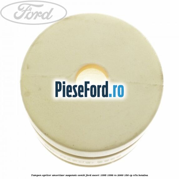 Tampon opritor amortizor suspensie combi Ford Escort 1995-1998 RS 2000 150 cp N7A benzina