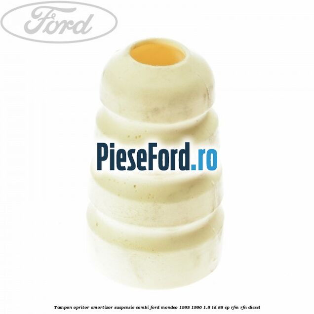 Tampon opritor, amortizor suspensie combi Ford Mondeo 1993-1996 1.8 TD 88 cp RFM, RFN diesel